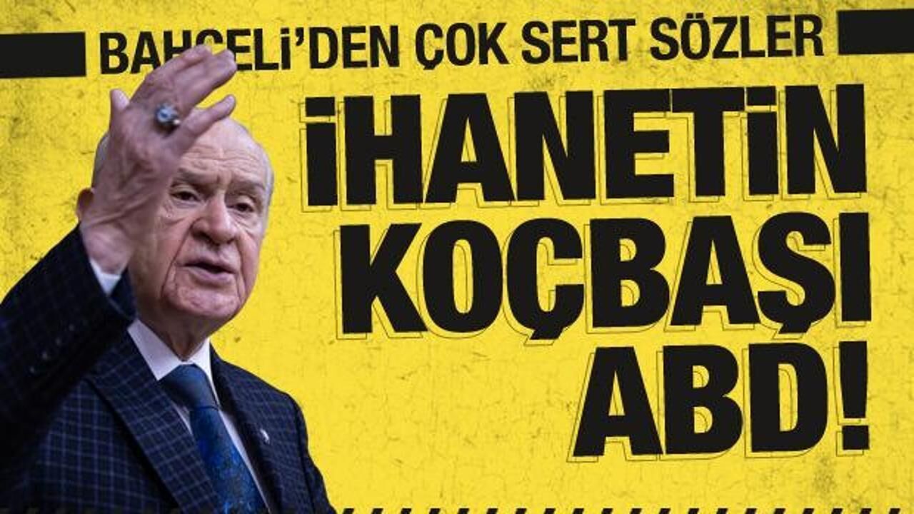 Bahçeli'den BM Barış Gücü ve ABD'ye sert tepki: Sorumsuzluk, ihanetin koçbaşı ABD!