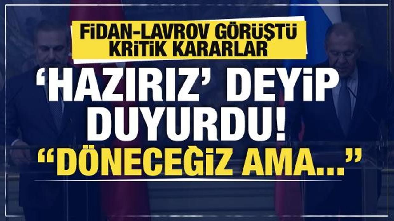 Son dakika: Fidan-Lavrov görüşmesi sonrası kritik kararlar! 'Hazırız' deyip duyurdu...