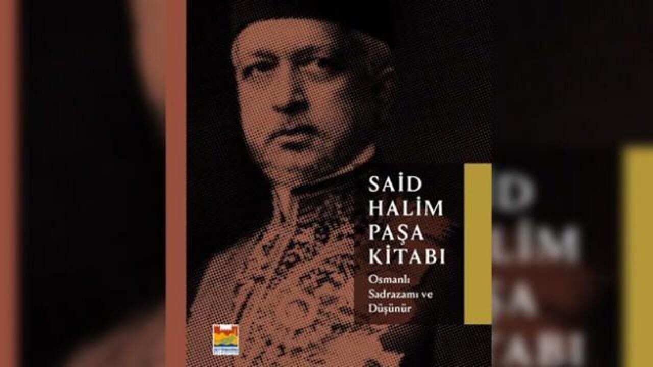 Osmanlı sadrazamı Said Halim Paşa'nın düşünce hayatı kitaplaştırıldı