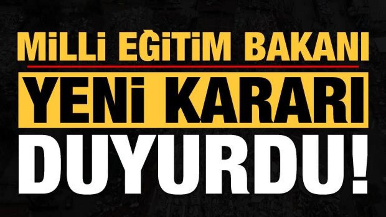 Son dakika: Milli Eğitim Bakanı Özer yeni kararı duyurdu!
