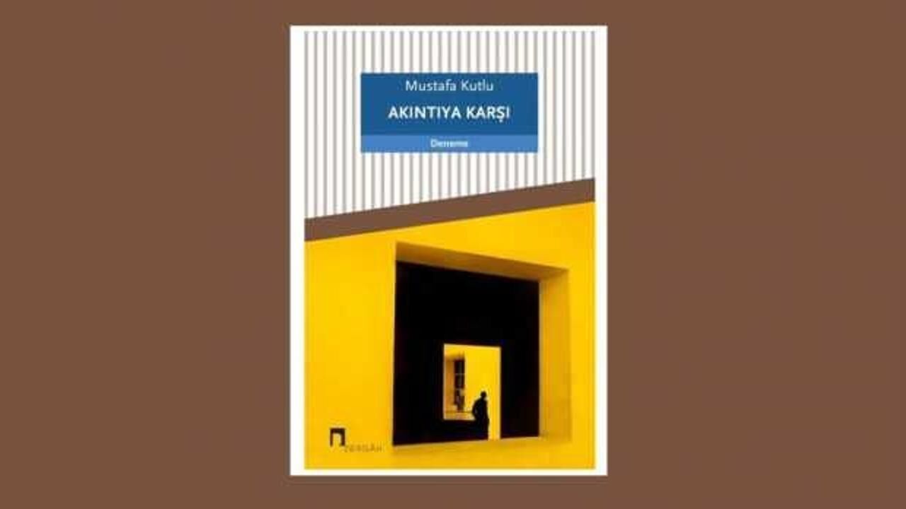 Tüketimin ırmağında Akıntıya Karşı - Mustafa Kutlu