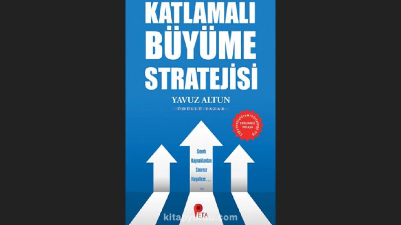 Yavuz Altun'un kitabı yayımlandı: Katlamalı Büyüme Stratejisi