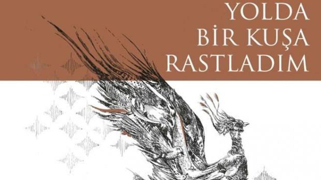 'Yolda Bir Kuşa Rastladım' kitabı raflardaki yerini aldı
