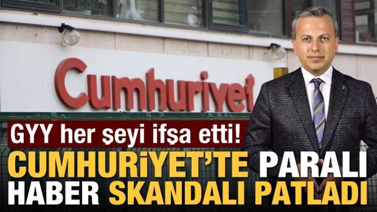 Cumhuriyet'te 'paralı haber' skandalı patladı! GYY her şeyi ifşa etti