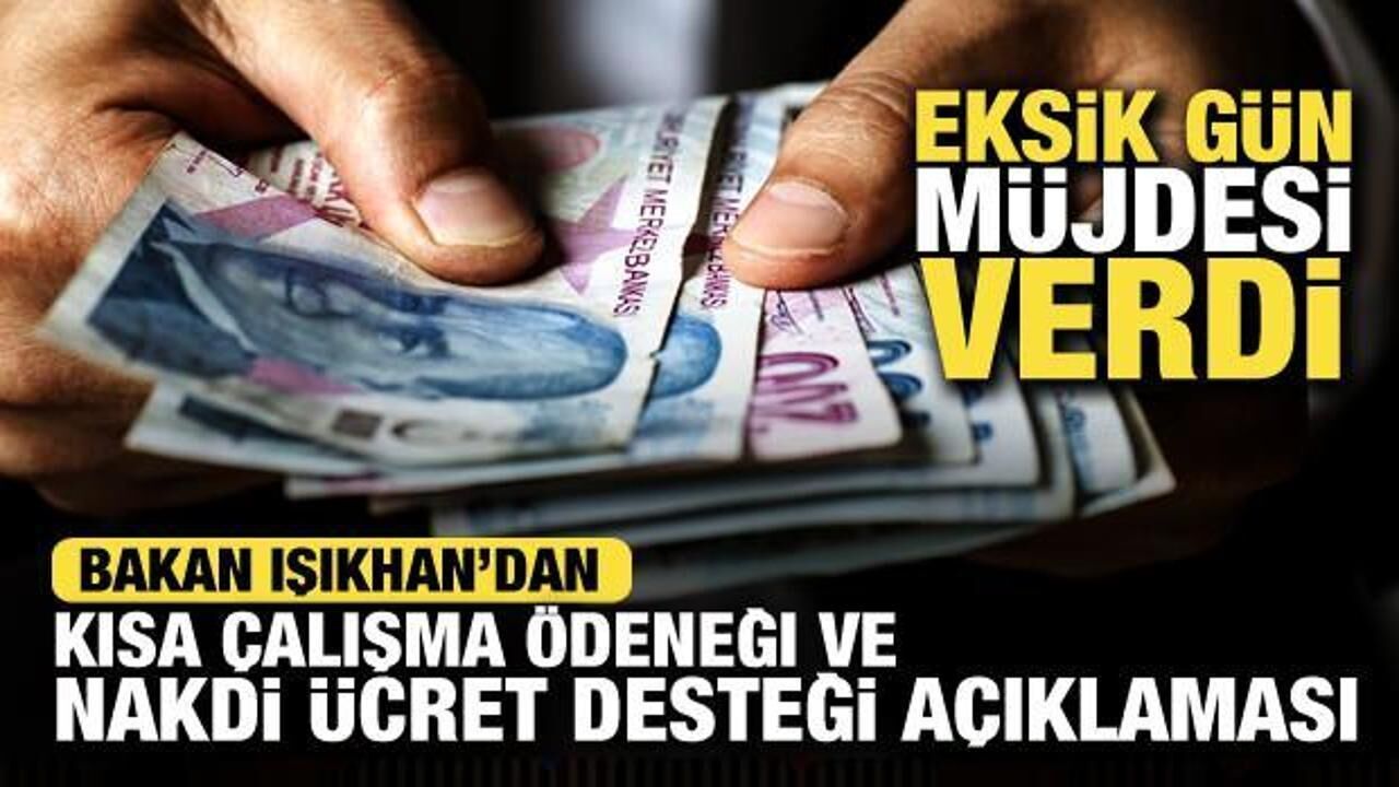 Bakan Işıkhan'dan kısa çalışma ödeneği açıklaması! Eksik gün müjdesi verdi