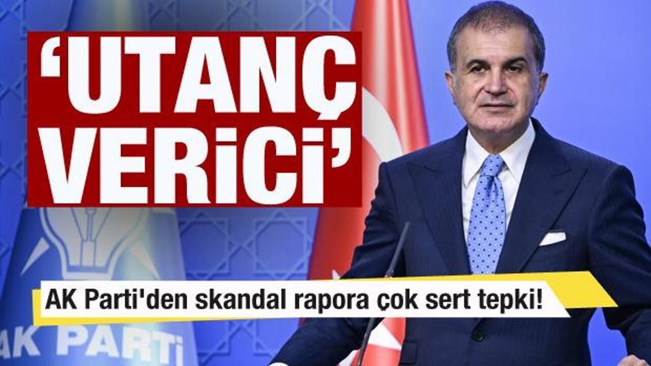 AK Parti'den skandal rapora çok sert tepki: Utanç verici