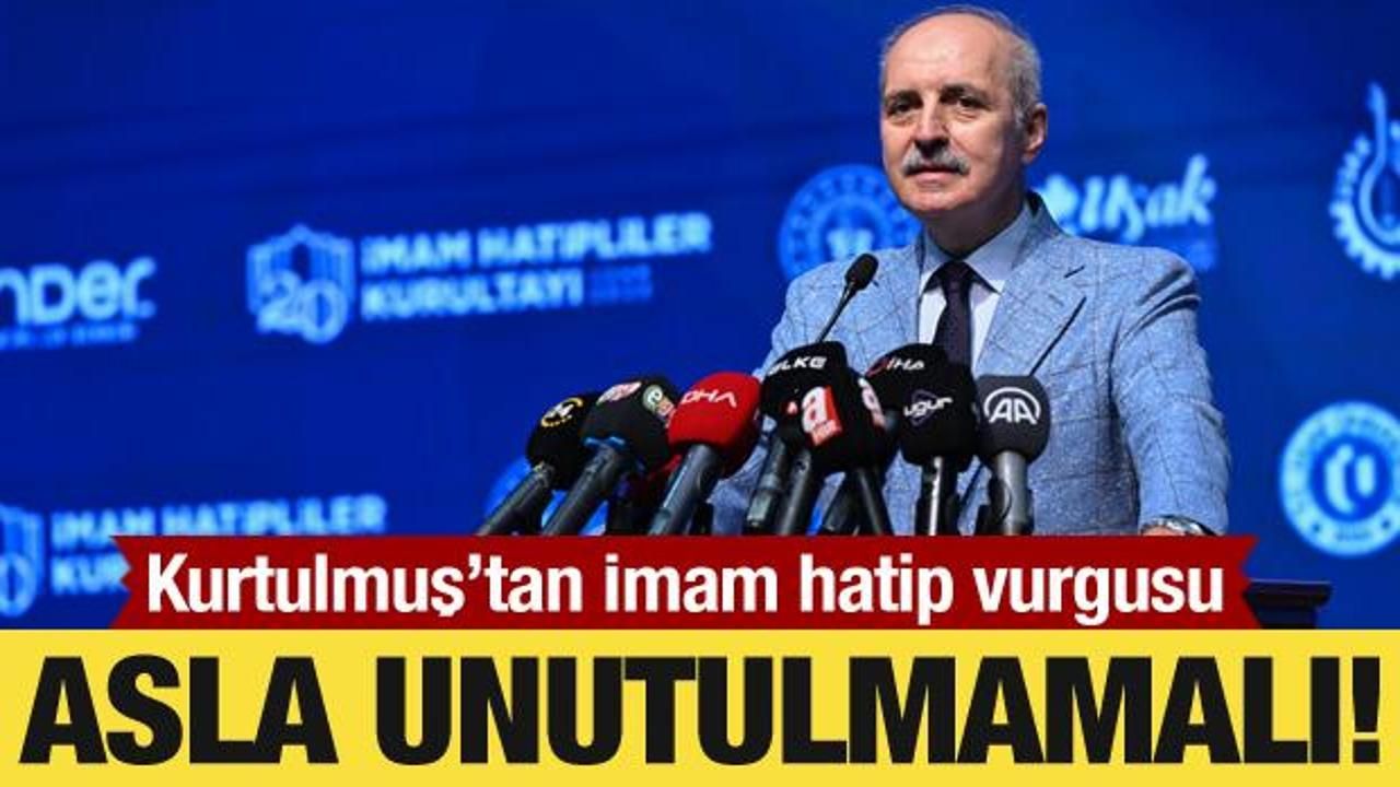 Meclis Başkanı Kurtulmuş: İmam hatip meselesi asla unutulmamalı!