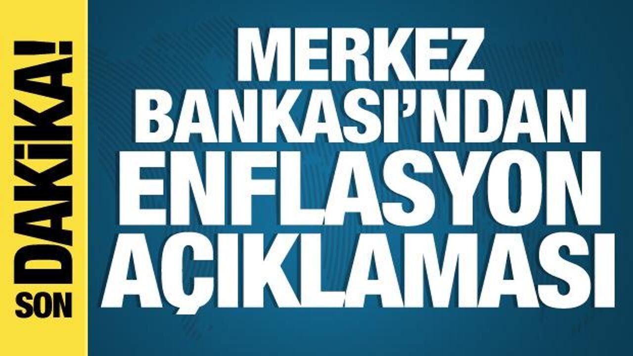 Merkez Bankası enflasyonun nedenlerini açıkladı