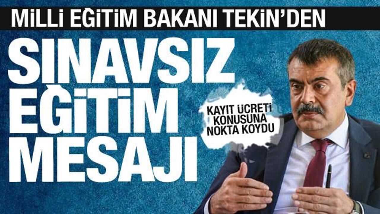 Milli Eğitim Bakanı Tekin'den sınavsız eğitim ve kayıt ücreti açıklaması