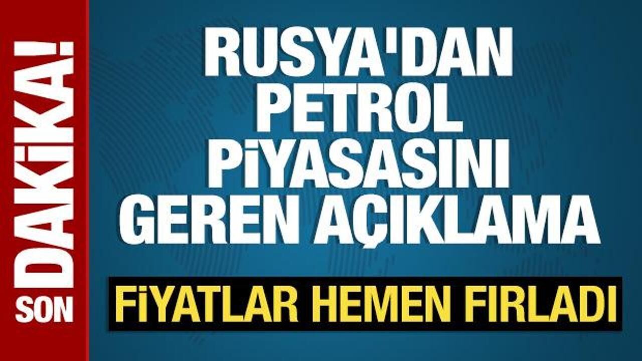 Rusya'dan petrol piyasasını geren açıklama: Fiyatlar hemen fırladı