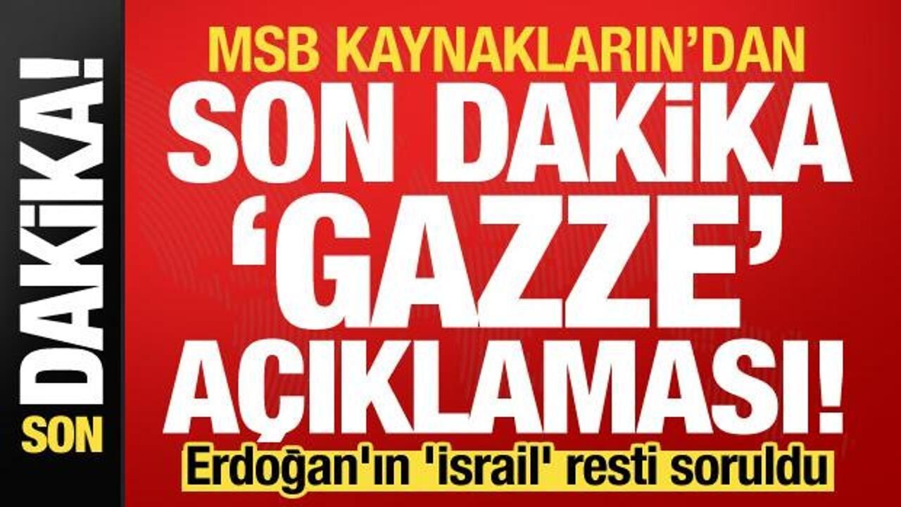 Başkan Erdoğan'ın 'İsrail' resti soruldu: MSB kaynaklarından son dakika Gazze açıklaması!
