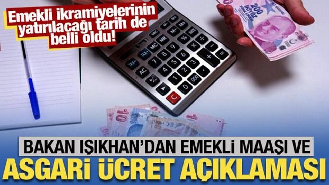 Bakan Işıkhan'dan son dakika asgari ücret ve emekli maaşı açıklaması