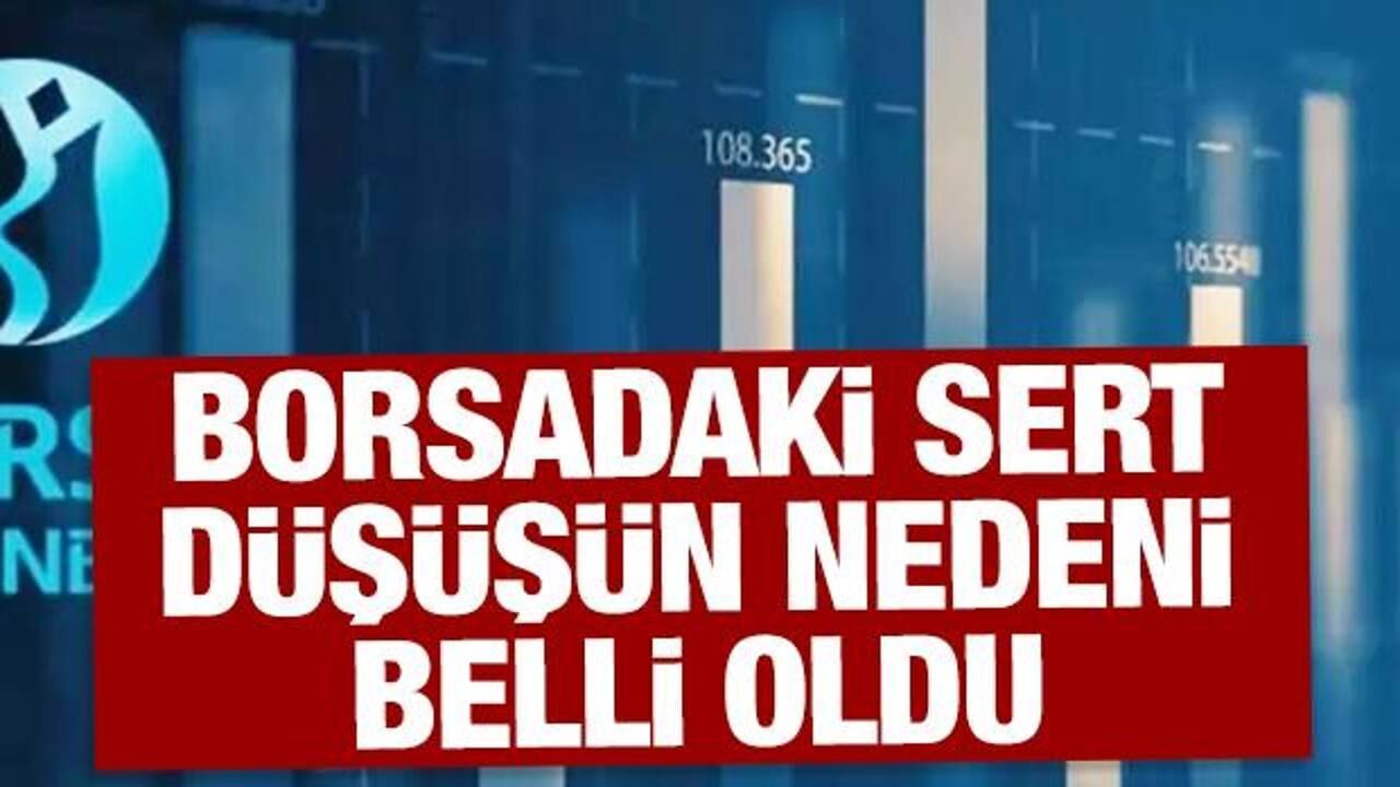 Borsada sert hareketin nedeni belli oldu