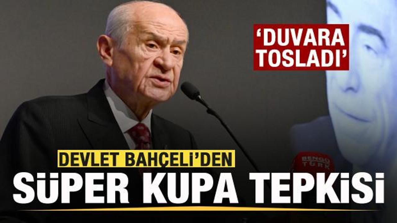 Bahçeli'den son dakika Süper Kupa açıklaması: Duvara tosladı