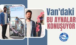 Van'daki bu aynalar konuşuyor