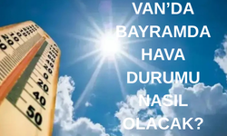 Van’da Kurban Bayramı’nın ilk günü hava durumu nasıl olacak?