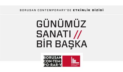 Günümüz sanatı Borusan Contemporary'de irdeleniyor!