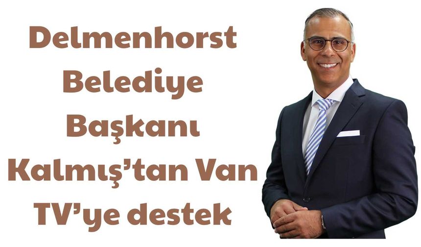 Delmenhorst Belediye Başkanı Kalmış’tan Van TV’ye destek