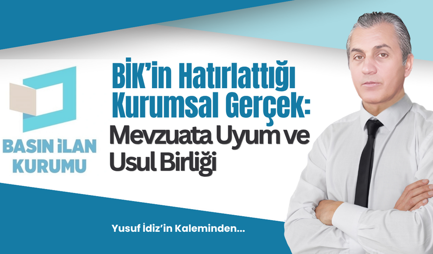 BİK’in Hatırlattığı Kurumsal Gerçek: Mevzuata Uyum ve Usul Birliği