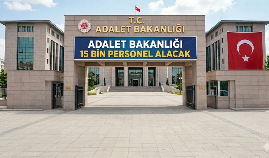 Adalet Bakanlığı 15 bin sözleşmeli personel alınacak