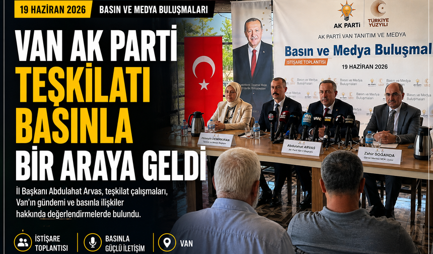 AK Parti Van Teşkilatı Basınla Bir Araya Geldi