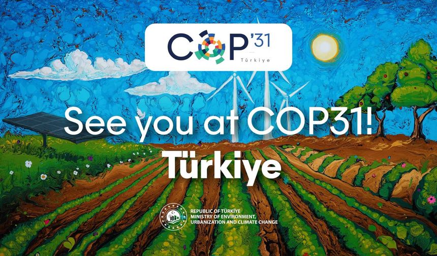 Türkiye COP31’e ev sahipliği yapacak
