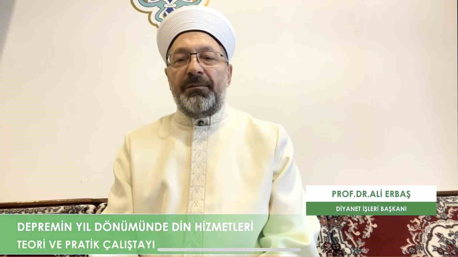 Diyanet İşleri Başkanı Erbaş “Depremin Yıl Dönümünde Din Hizmetleri Teori ve Pratik Çalıştayı”na katıldı